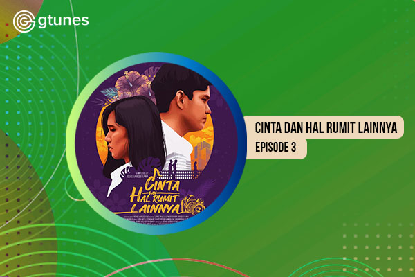 Cinta dan Hal Rumit Lainnya Eps.3